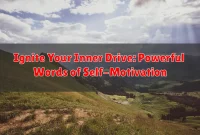 Ignite Your Inner Drive: Powerful Words of Self-Motivation