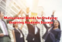 Motivational Words for Studying: Inspiring Academic Success