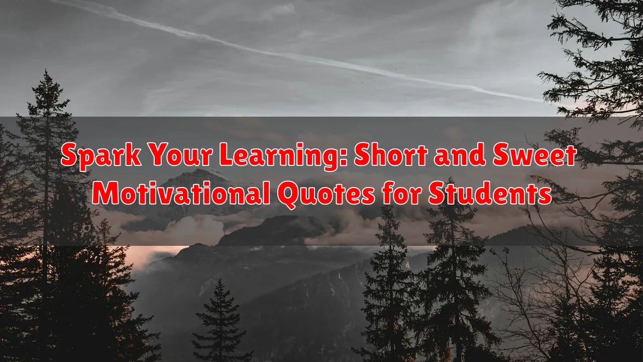 Spark Your Learning: Short and Sweet Motivational Quotes for Students